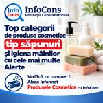 Top categorii de produse cosmetice tip săpunuri și igiena mâinilor cu cele mai multe Alerte – Verifică ce cumperi ! Alege informat Produsele Cosmetice cu InfoCons !