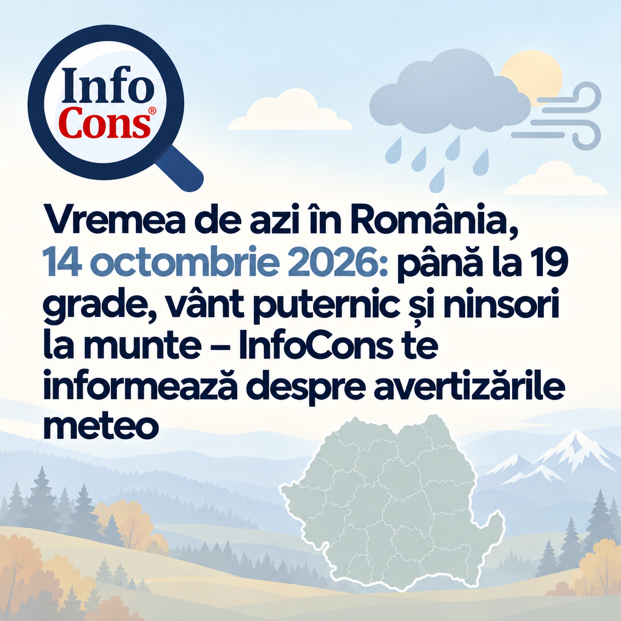 Vremea de azi în România , 14 octombrie 2026 până la 19 grade, vânt puternic și ninsori la munte – InfoCons te informează despre avertizările meteo