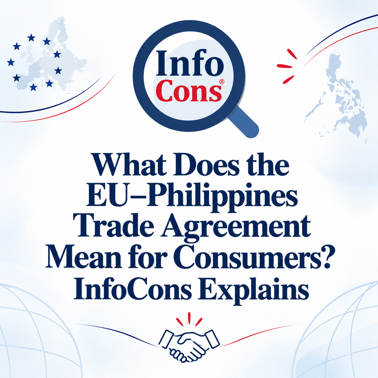 What Does the EU – Philippines Trade Agreement Mean for Consumers ? InfoCons Consumer Protection Explains